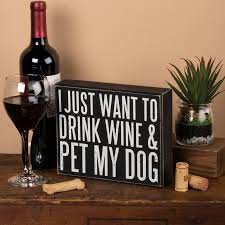 Drink Wine and Pet my Dog